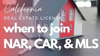 Joining the Association of Realtors (NAR, CAR, & MLS): Why, When, & How