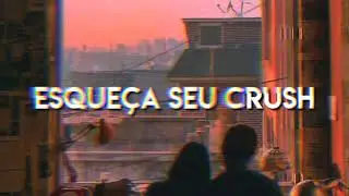 Esqueça/Supere seu crush