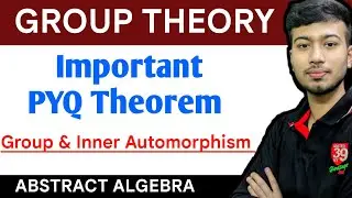 Group Theory | Important PYQ  Theorem | Group Automorphism | in Hindi