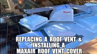Replacing a RV Roof Vent & Installing a Roof Vent Cover DIY