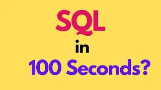 Learn SQL in 100 Seconds?