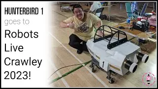 Hunterbird 1 goes to Robots Live Crawley 2023!