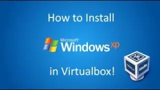 How to install Windows Xp in virtualbox