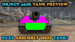 World of Tanks Object 452K preview - Can this be NEXT Assembly shop tank?