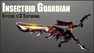 Insectoid Guardian Episode #3 Texturing