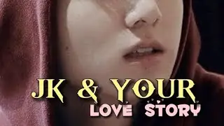 JK & YOUR (LOVE STORY)  // Jungkook fanfic // jk ff // #btsff #btsfanfic #btsfanfiction  #jkff #jk