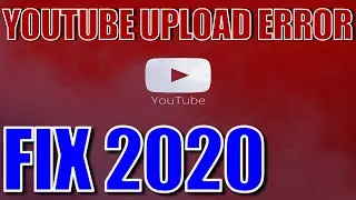 YouTube Error (Wont Upload Video) Browser Error [HOW TO SOLVE] (2020) 100% LEGIT ☑️