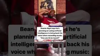 Beanie Sigel using AI to get his voice back