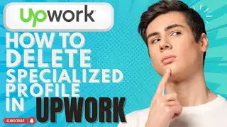How To Delete Specialized Profile In Upwork