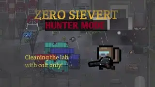 [Zero Sievert] - Hunter Mode : Can we clean the lab With pistol?