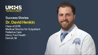 Dr. David Henkin '16 on Outpatient Palliative Care at Henry Ford in MI
