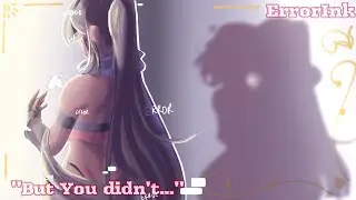 "But you didn't" || an Errorink Animatic ||