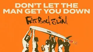 Fatboy Slim - Don't Let The Man Get You Down (Official Audio)