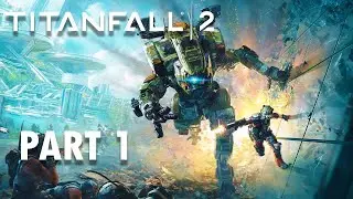 TITANFALL 2 Campaign Walkthrough Gameplay: Part 1  [FHD 60FPS PC] - No Commentary