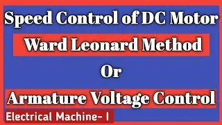 Speed Control of DC Motor - Ward Leonard Method Or Armature Voltage Control || Hindi
