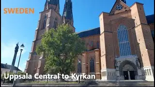 Uppsala, Sweden, Uppsala central to  Uppsala kyrkan, Walk