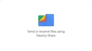 Send and Receive files using Nearby Share in Files by Google