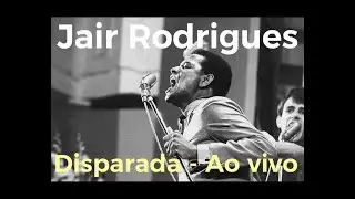 Jair Rodrigues - 'Disparada'
