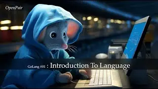 OpenPair: GoLang #1 - Introduction To Language