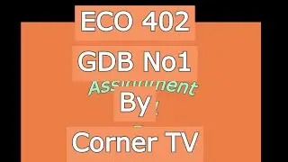 ECO 402 GDB Solution 2021|ECO 402 gdb Fall 2021 | Virtual University | Corner TV| VU Express