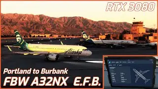 FlyByWire A32NX EFB! Flight Simulator 2020 + RTX 3080 | Portland to Burbank Full Flight