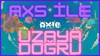 [AXS] Axie Infinity - Uzaya doğru yol alan tokenin izinde 🔎