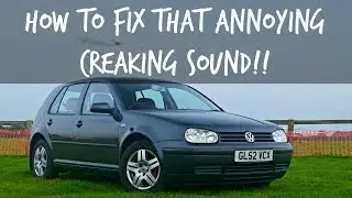 How To Stop That Annoying Creaking Sound - MK4 Golf!
