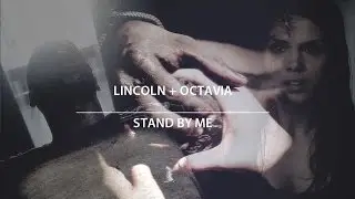 lincoln+octavia (the 100) | stand by me