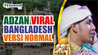 ADZAN VIRAL BANGLADESH ( VERSI NORMAL )