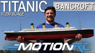 Bancroft RMS Titanic 1/200 Scale RC Boat Overview | Motion RC