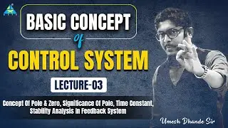 Lec-03 | Concept of pole and zero, Significance of pole, Time constant