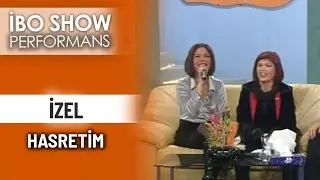 Hasretim | İzel | İbo Show Performans