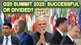 G20 Summit 2023 Successful or Divided?