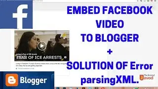 Embed FB Videos to Blogger & solution of Error parsing XML
