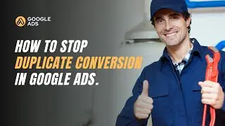 How To Stop Google Ads Duplicate conversion For Lead Generation Campaign | Fast & Easy 2023