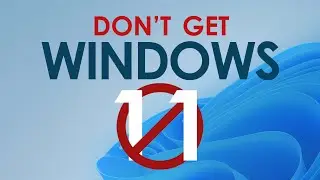 Why I can't stand Windows 11