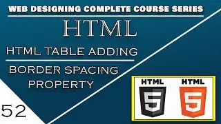 How || to Use || Html Table || Border Spacing || Property in Html Course || on Part#52