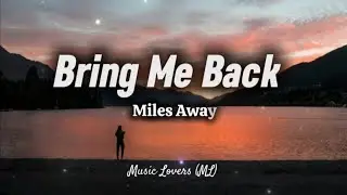 Miles Away - Bring Me Back (Lyrics) ft. Claire Ridgely