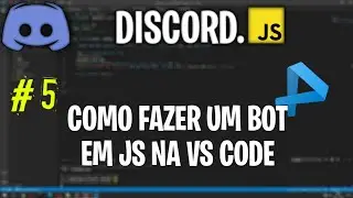Como fazer um bot no Vs Code (Visual Studio Code) em js para o Discord | Discord.js#5