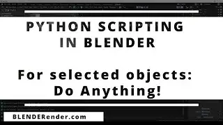 Python Scripting in Blender 3d // For Selected Objects: Do Anything!