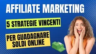 Affiliate Marketing | Guida completa per guadagnare soldi online con 5 strategie vincenti