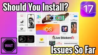 WAIT Before Upgrading To iOS 17 | Not Ready Yet....It Is A Beta! |