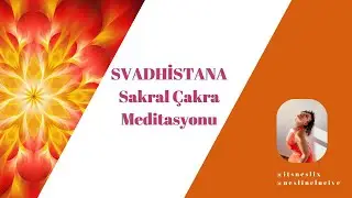 Svadhistana - Sakral Çakra Meditasyonu