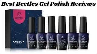 Best Beetles Gel Polish‎ Reviews