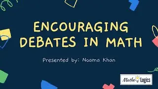 Encouraging Debates In Math | Matho Logics