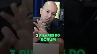 3 Pilares do Scrum