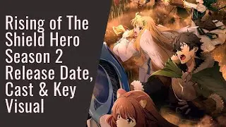Rising of The Shield Hero Season 2 Release Date, Cast | season 3 update