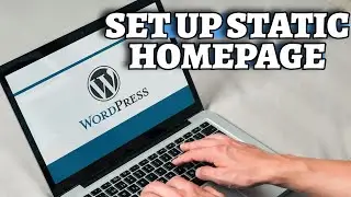 How to Set Up Static Homepage in WordPress 2025?