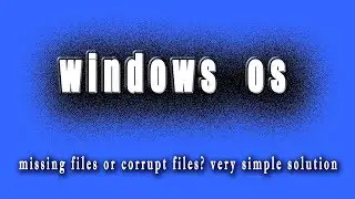 operating system windows corrupt or missing files solution