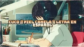 CUCO // PIEL CANELA \\ LETRA EN ESPAÑOL